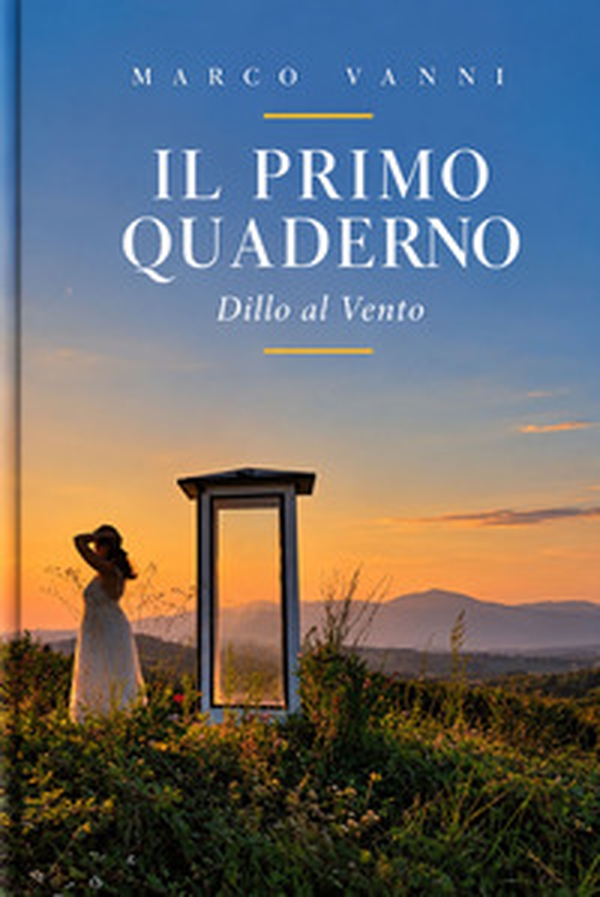 Il primo quaderno. Dillo al vento - Librerie.coop