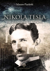 Nikola Tesla. Il creatore di sogni - Librerie.coop