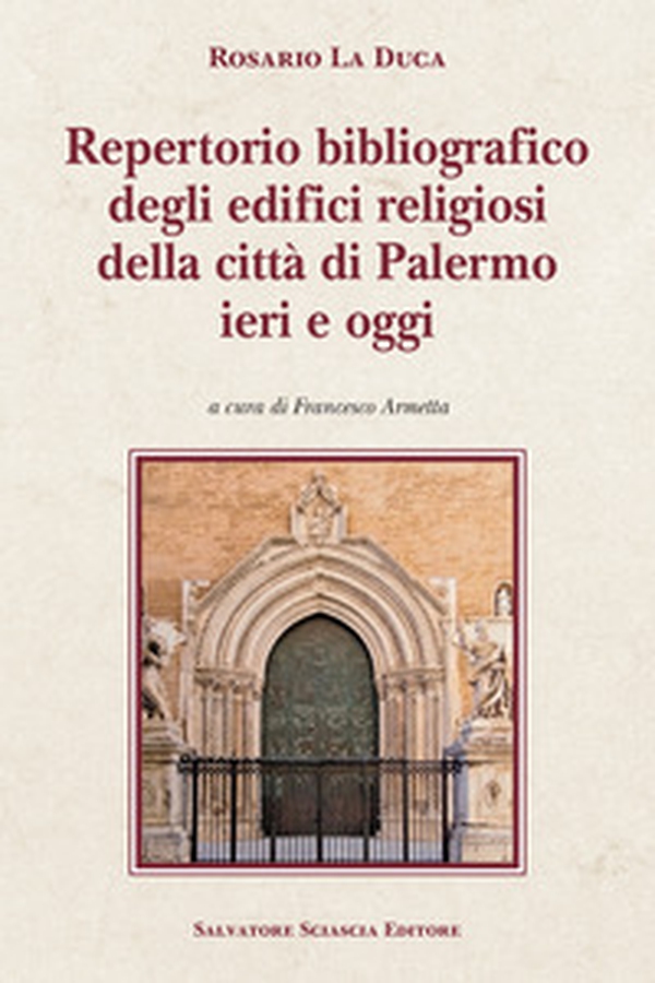 Repertorio bibliografico degli edifici religiosi della città di Palermo, ieri e oggi - Librerie.coop
