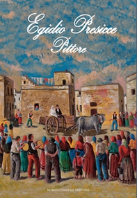 Egidio Presicce. Pittore - Librerie.coop Egidio Presicce. Pittore - Librerie.coop