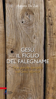 Gesù, il figlio del falegname. Due parole semplici sul Gesù storico - Librerie.coop