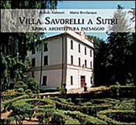 Villa Savorelli a Sutri. Storia architettura paesaggio - Librerie.coop