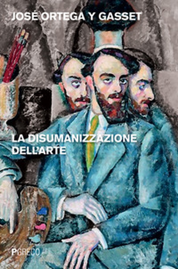 La disumanizzazione dell'arte - Librerie.coop La disumanizzazione dell'arte - Librerie.coop