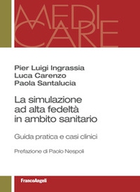La simulazione ad alta fedeltà in ambito sanitario. Guida pratica e casi clinici - Librerie.coop