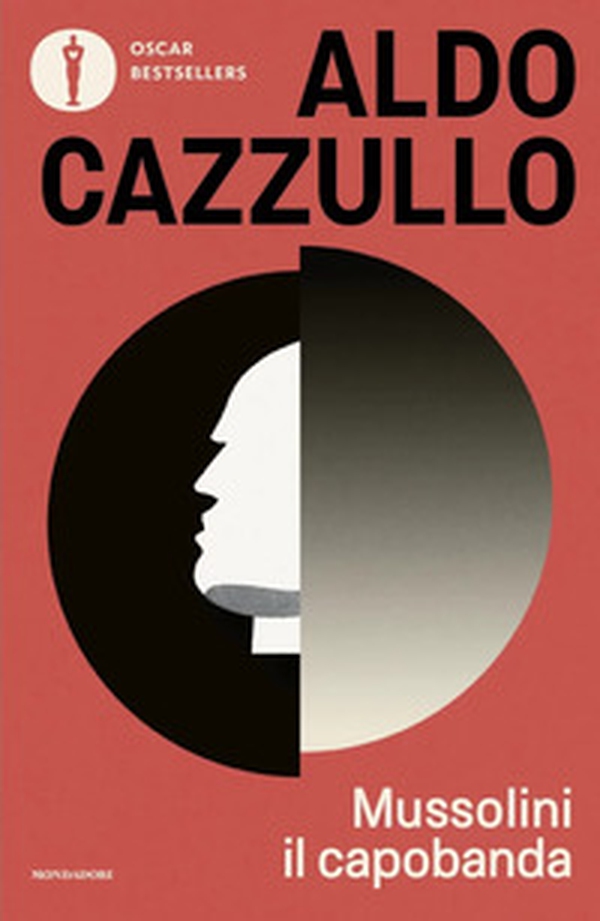 Mussolini il capobanda. Perché dovremmo vergognarci del fascismo - Librerie.coop