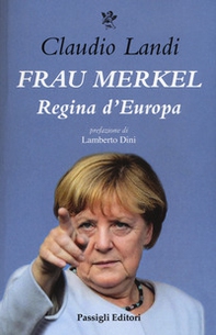 Frau Merkel. Regina madre d'Europa - Librerie.coop