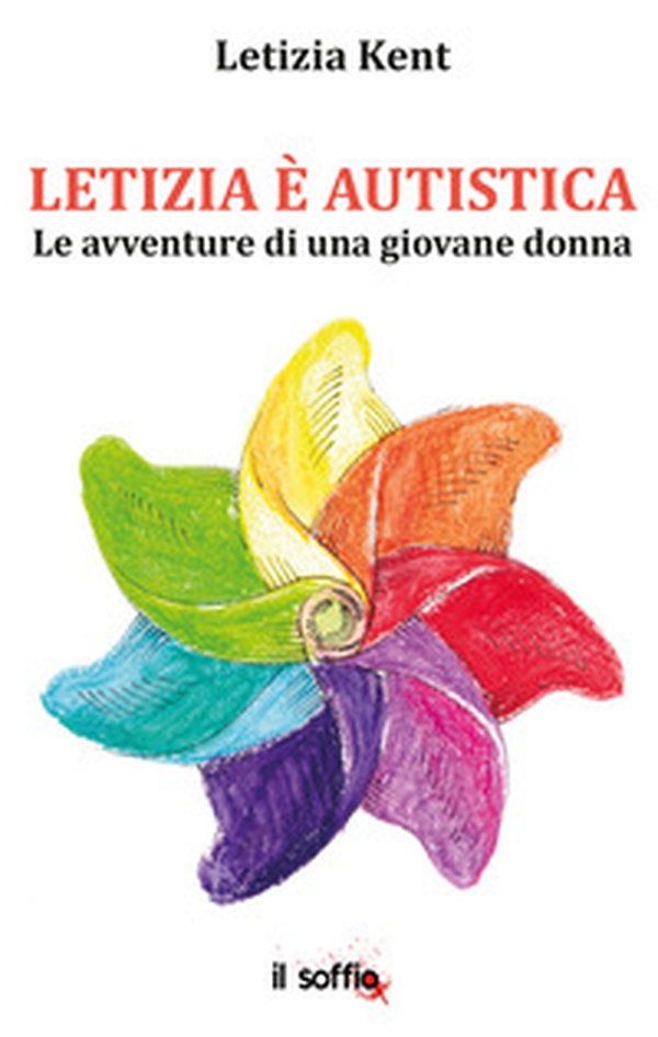 Letizia è autistica. Le avventure di una giovane donna - Librerie.coop Letizia è autistica. Le avventure di una giovane donna - Librerie.coop