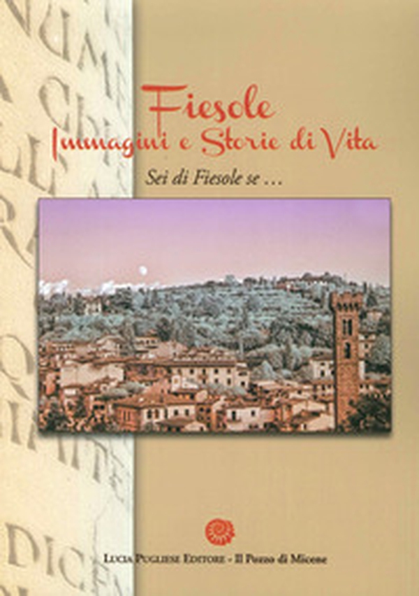 Fiesole. Immagini e storie di vita. Sei di Fiesole se... - Librerie.coop Fiesole. Immagini e storie di vita. Sei di Fiesole se... - Librerie.coop