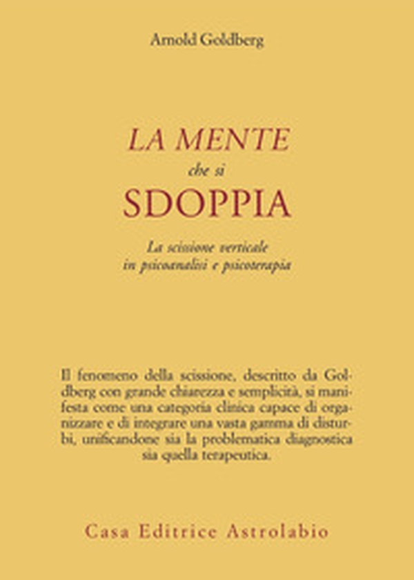 La mente che si sdoppia. La scissione verticale in psicoanalisi e psicoterapia - Librerie.coop La mente che si sdoppia. La scissione verticale in psicoanalisi e psicoterapia - Librerie.coop