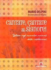 Cantate, cantate al Signore! Lettera agli animatori musicali delle celebrazioni - Librerie.coop Cantate, cantate al Signore! Lettera agli animatori musicali delle celebrazioni - Librerie.coop