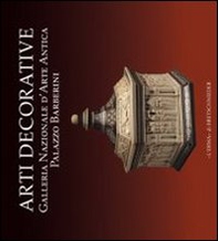 Arti decorative. Galleria nazionale d'arte antica. Palazzo Barberini - Librerie.coop