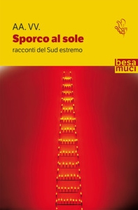 Sporco al sole. Racconti del Sud estremo - Librerie.coop