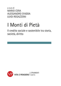 I Monti di Pietà. Il credito sociale e sostenibile tra storia, società e diritto - Librerie.coop