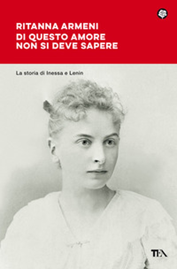 Di questo amore non si deve sapere. La storia di Inessa e Lenin - Librerie.coop Di questo amore non si deve sapere. La storia di Inessa e Lenin - Librerie.coop