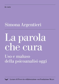 La parola che cura. Uso e maluso della psicoanalisi oggi - Librerie.coop