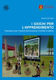 I giochi per l'apprendimento. Implicazioni per il settore dell'istruzione e modelli di utilizzo - Librerie.coop