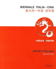 Biennale Italia-Cina. Naturalmente, artisti italiani. Ediz. italiana e inglese - Librerie.coop