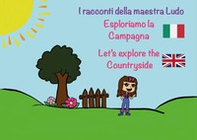 Esploriamo la campana-Let's explore the countryside. I racconti della Maestra Ludo - Librerie.coop Esploriamo la campana-Let's explore the countryside. I racconti della Maestra Ludo - Librerie.coop