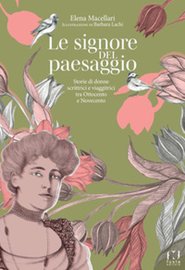 Le signore del paesaggio. Storie di donne scrittrici e viaggiatrici tra Ottocento e Novecento - Librerie.coop