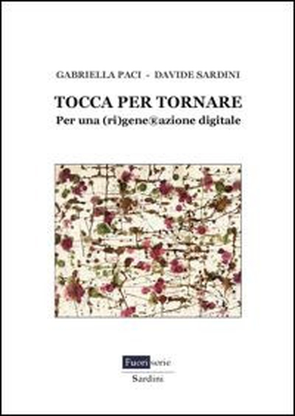 Tocca per tornare. Per una (ri)generazione digitale - Librerie.coop Tocca per tornare. Per una (ri)generazione digitale - Librerie.coop