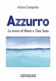 Azzurro. La storia di Maria e Tino Sana - Librerie.coop