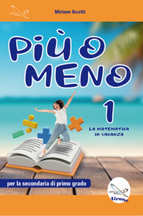 Più o meno 1. La matematica in vacanza - Librerie.coop Più o meno 1. La matematica in vacanza - Librerie.coop