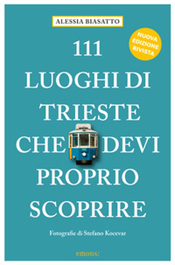 111 luoghi di Trieste che devi proprio scoprire - Librerie.coop