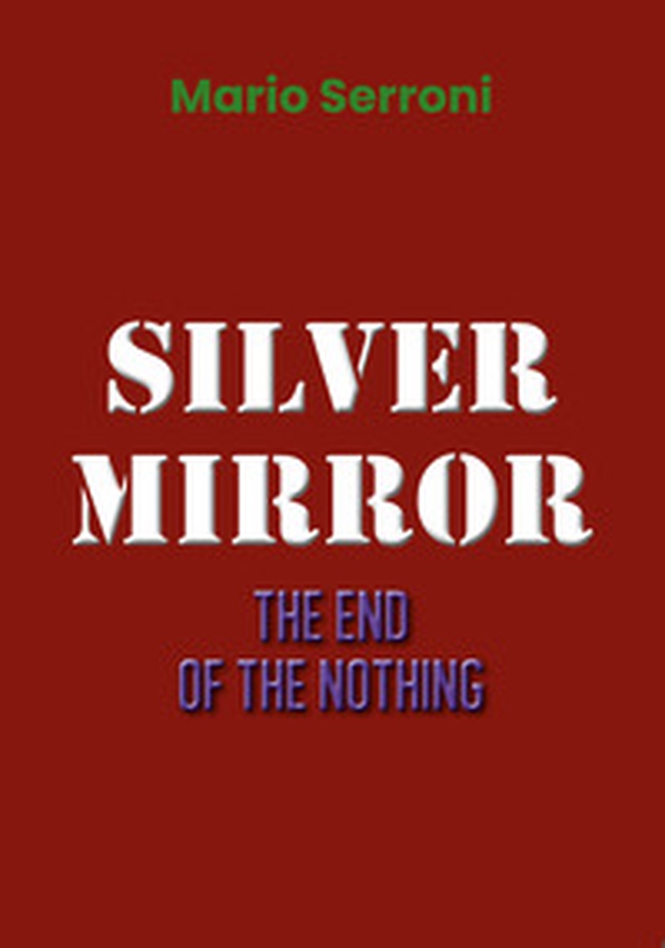 Silver mirror. The end of the nothing - Librerie.coop Silver mirror. The end of the nothing - Librerie.coop