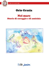 Nel mare. Storie di coraggio e di amicizia. Ediz. italiana e inglese - Librerie.coop