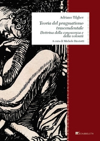 Teoria del pragmatismo trascendentale. Dottrina della conoscenza e della volontà - Librerie.coop Teoria del pragmatismo trascendentale. Dottrina della conoscenza e della volontà - Librerie.coop