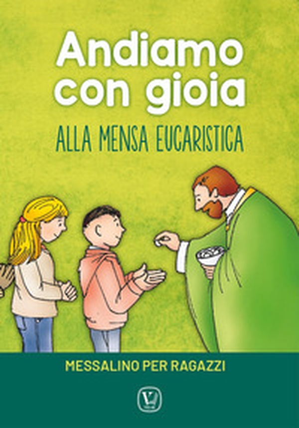 Andiamo con gioia alla mensa eucaristica. Messalino per ragazzi - Librerie.coop Andiamo con gioia alla mensa eucaristica. Messalino per ragazzi - Librerie.coop