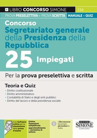 Concorso segretariato generale della Presidenza della Repubblica 25 impiegati. Per la prova preselettiva e scritta. Teoria e quiz - Librerie.coop Concorso segretariato generale della Presidenza della Repubblica 25 impiegati. Per la prova preselettiva e scritta. Teoria e quiz - Librerie.coop