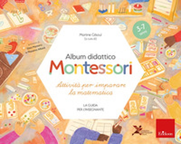 Album didattico Montessori. Attività per imparare la matematica (3-7 anni). La guida per l'insegnante - Librerie.coop Album didattico Montessori. Attività per imparare la matematica (3-7 anni). La guida per l'insegnante - Librerie.coop