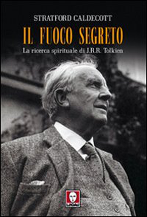 Il fuoco segreto. La ricerca spirituale di J. R. R. Tolkien - Librerie.coop Il fuoco segreto. La ricerca spirituale di J. R. R. Tolkien - Librerie.coop