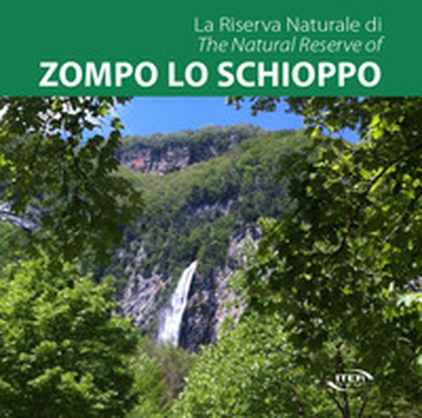 La Riserva Naturale di Zompo lo Schioppo-The Natural Reserve of Zompo lo Schioppo - Librerie.coop La Riserva Naturale di Zompo lo Schioppo-The Natural Reserve of Zompo lo Schioppo - Librerie.coop
