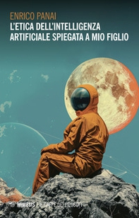 L'etica dell'intelligenza artificiale spiegata a mio figlio - Librerie.coop L'etica dell'intelligenza artificiale spiegata a mio figlio - Librerie.coop