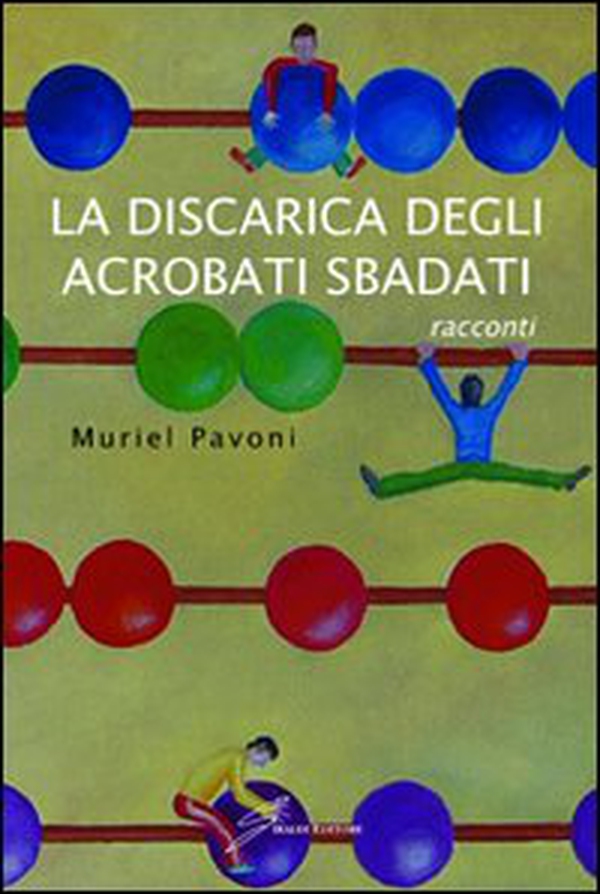 La discarica degli acrobati sbadati - Librerie.coop La discarica degli acrobati sbadati - Librerie.coop