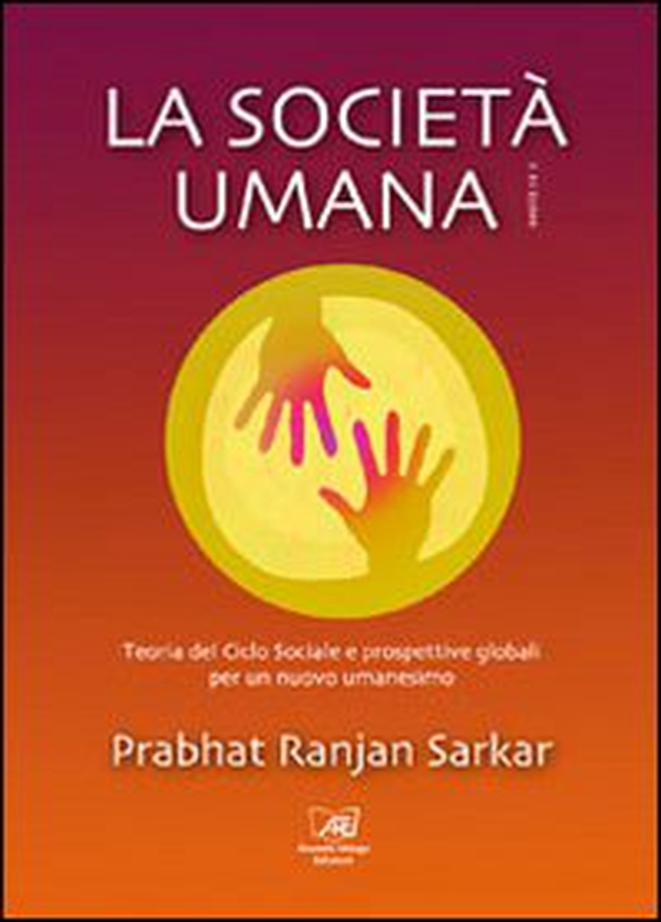 La società umana. Teoria del ciclo sociale e prospettive globali per un nuovo umanesimo - Librerie.coop La società umana. Teoria del ciclo sociale e prospettive globali per un nuovo umanesimo - Librerie.coop