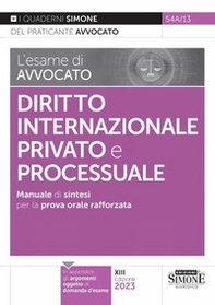L'esame di avvocato. Diritto internazionale privato e processuale. Manuale di sintesi per la prova orale rafforzata - Librerie.coop