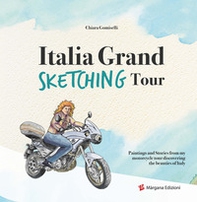 Italia grand sketching tour. Paintings and stories from my motorcycle tour discovering the beauties of Italy - Librerie.coop