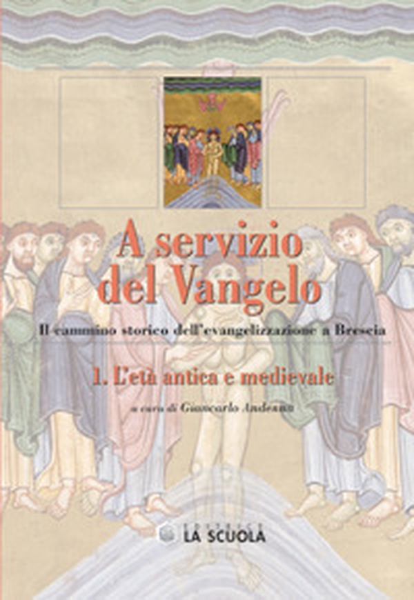 A servizio del Vangelo. L'età antica e medievale. Il cammino storico dell'evangelizzazione a Brescia - Vol. 1 - Librerie.coop A servizio del Vangelo. L'età antica e medievale. Il cammino storico dell'evangelizzazione a Brescia - Vol. 1 - Librerie.coop