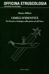 Cimeli d'identità. Tra Etruria e Sardegna nella prima età del ferro - Librerie.coop