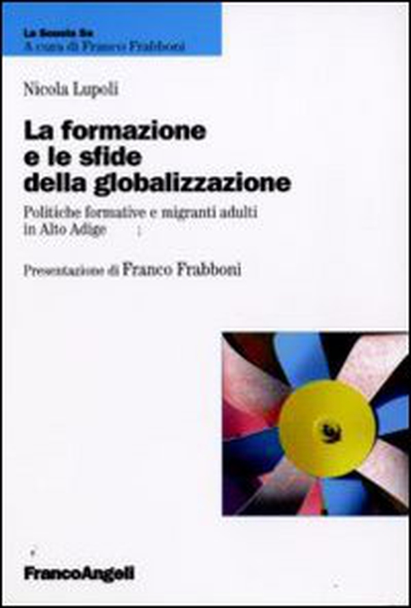 La formazione e le sfide della globalizzazione. Politiche formative e migranti adulti in Alto Adige - Librerie.coop La formazione e le sfide della globalizzazione. Politiche formative e migranti adulti in Alto Adige - Librerie.coop