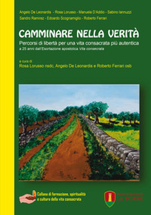 Camminare nella verità. Percorsi di libertà per una vita consacrata più autentica. A 25 anni dall'Esortazione apostolica «Vita consecrata» - Librerie.coop Camminare nella verità. Percorsi di libertà per una vita consacrata più autentica. A 25 anni dall'Esortazione apostolica «Vita consecrata» - Librerie.coop