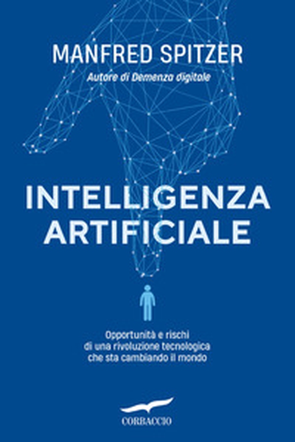 Intelligenza artificiale. Opportunità e rischi di una rivoluzione tecnologica che sta cambiando il mondo - Librerie.coop Intelligenza artificiale. Opportunità e rischi di una rivoluzione tecnologica che sta cambiando il mondo - Librerie.coop