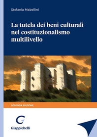 La tutela dei beni culturali nel costituzionalismo multilivello - Librerie.coop