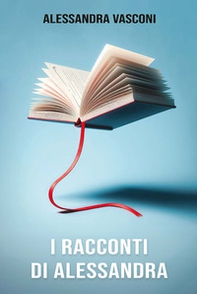 I racconti di Alessandra - Librerie.coop I racconti di Alessandra - Librerie.coop