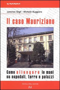 Il caso Mauriziano. Come allungare le mani su ospedali, terre e palazzi - Librerie.coop Il caso Mauriziano. Come allungare le mani su ospedali, terre e palazzi - Librerie.coop