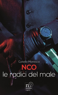 NCO. Le radici del male - Librerie.coop