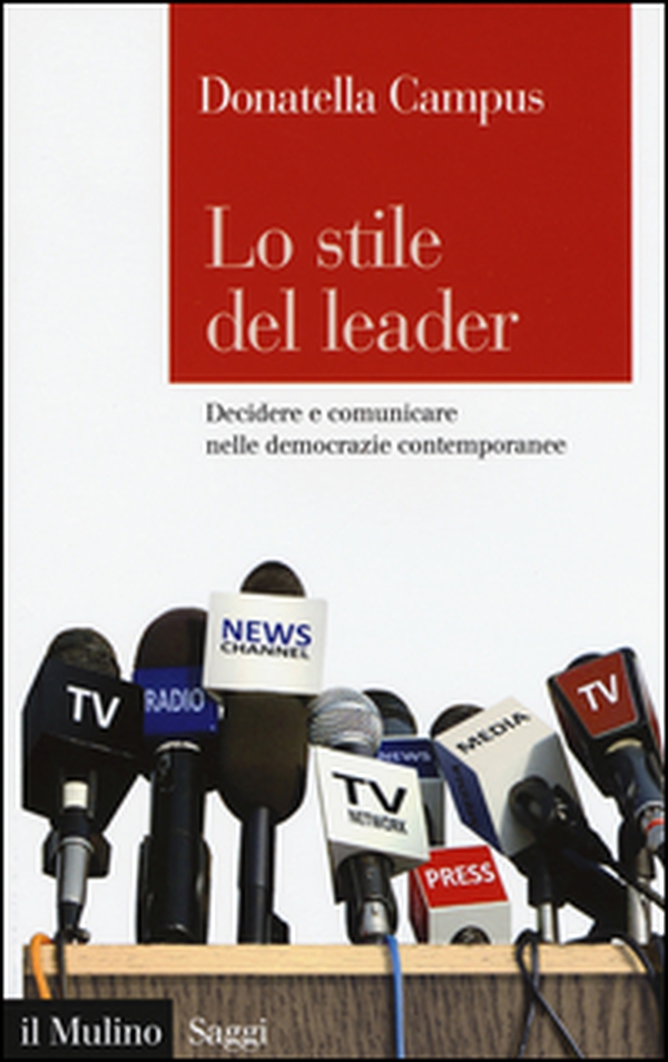 Lo stile del leader. Decidere e comunicare nelle democrazie contemporanee - Librerie.coop Lo stile del leader. Decidere e comunicare nelle democrazie contemporanee - Librerie.coop